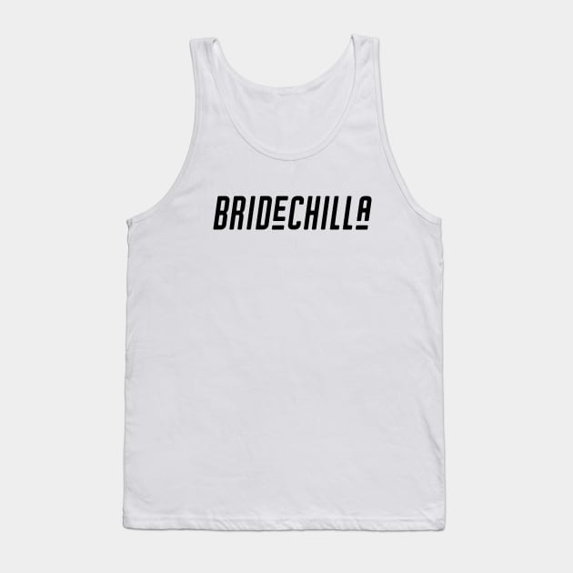 Bridechilla Tank Top by qpdesignco